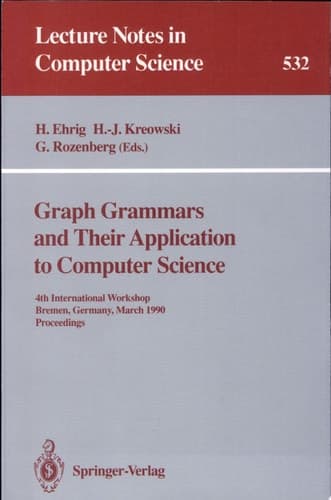 Graph Grammars and Their Application to Computer Science 4th International Workshop, Bremen, Germany, March 5-9, 1990. Proceedings