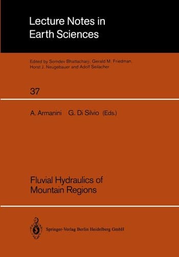 Fluvial Hydraulics of Mountain Regions (Lecture Notes in Earth Sciences, 37)