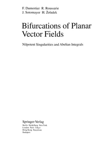 Bifurcations of Planar Vector Fields: Nilpotent Singularities and Abelian Integrals (Lecture Notes in Mathematics, 1480)