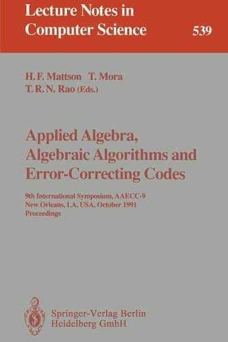 Applied Algebra, Algebraic Algorithms and Error-Correcting Codes 9th International Symposium, AAECC-9, New Orleans, LA, USA, October 7-11, 1991. Proceedings