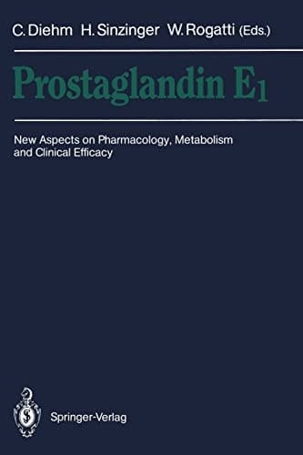 Prostaglandin E1 New Aspects on Pharmacology, Metabolism and Clinical Efficacy