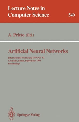 Artificial Neural Networks: International Workshop IWANN '91, Granada, Spain, September 17-19, 1991. Proceedings (Lecture Notes in Computer Science, 540)