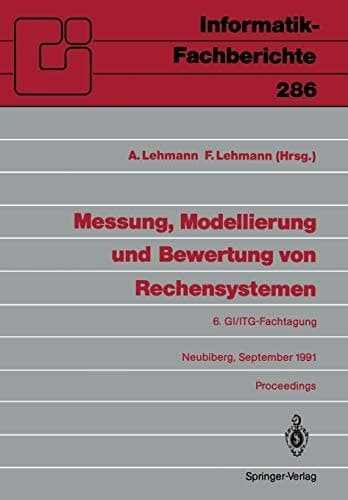 Messung, Modellierung und Bewertung von Rechensystemen 6. GI/ITG-Fachtagung, Neubiberg, 18.–20. September 1991