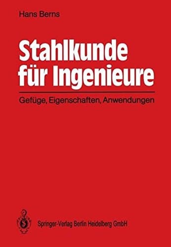 Stahlkunde für Ingenieure Gefüge, Eigenschaften, Anwendungen