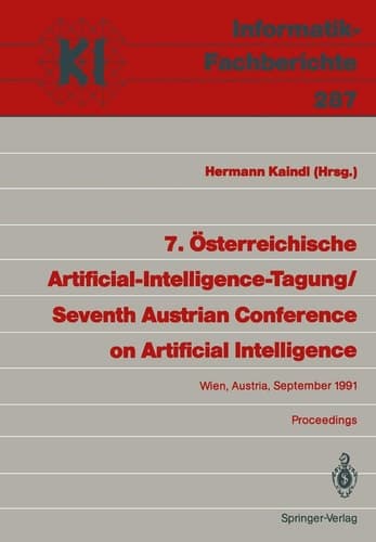 7. Österreichische Artificial-Intelligence-Tagung / Seventh Austrian Conference on Artificial Intelligence Wien, Austria, 24.–27. September 1991 Proceedings