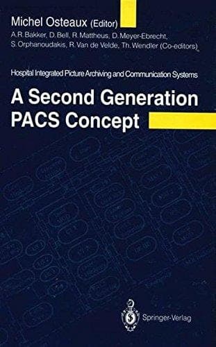 A Second Generation PACS Concept Hospital Integrated Picture Archiving and Communication Systems