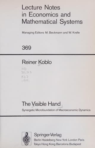 The Visible Hand: Synergetic Microfoundation of Macroeconomic Dynamics (Lecture Notes in Economics and Mathematical Systems, 369)