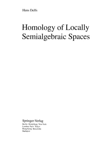 Homology of Locally Semialgebraic Spaces (Lecture Notes in Mathematics, 1484)