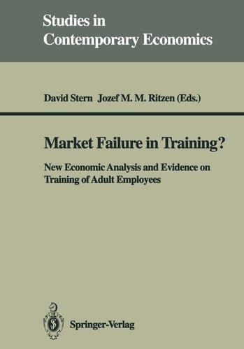 Market Failure in Training?: New Economic Analysis and Evidence on Training of Adult Employees (Studies in Contemporary Economics)