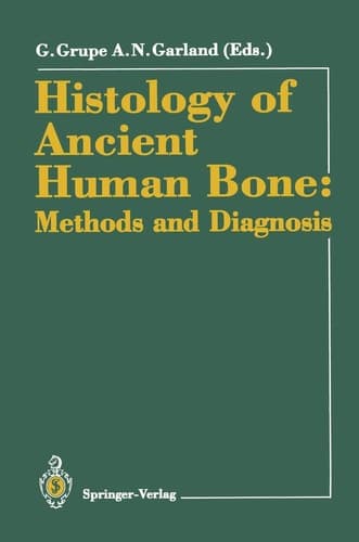Histology of Ancient Human Bone: Methods and Diagnosis Proceedings of the “Palaeohistology Workshop” held from 3–5 October 1990 at Göttingen