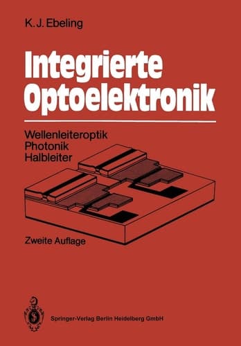 Integrierte Optoelektronik Wellenleiteroptik. Photonik. Halbleiter