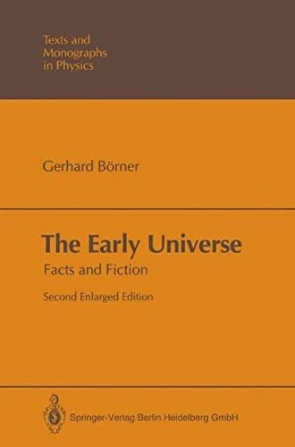 The early universe: Facts and fiction (Texts and monographs in physics)