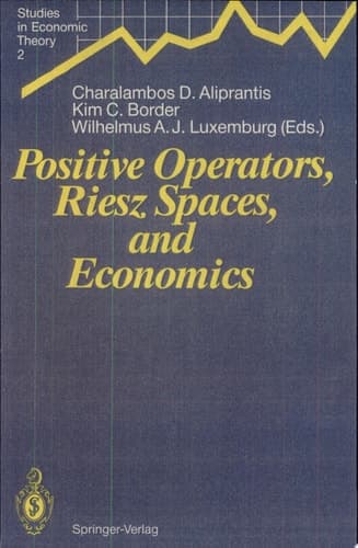 Positive Operators, Riesz Spaces, and Economics Proceedings of a Conference at Caltech, Pasadena, California, April 16-20, 1990