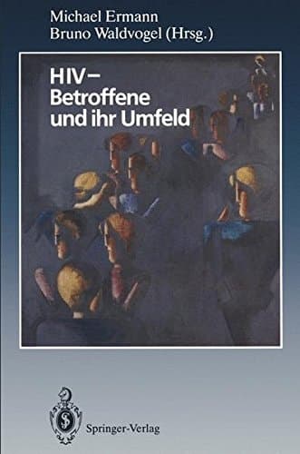 HIV — Betroffene und ihr Umfeld Ergebnisse aus psychosozialer Forschung und Praxis