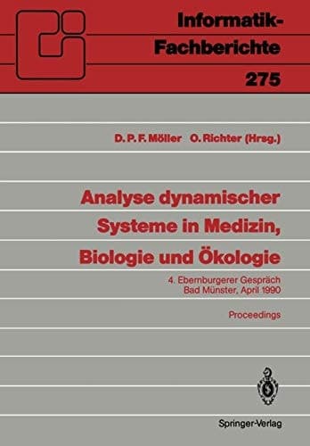 Analyse dynamischer Systeme in Medizin, Biologie und Ökologie 4. Ebernburgerer Gespräch Bad Münster, 5.-7. April 1990