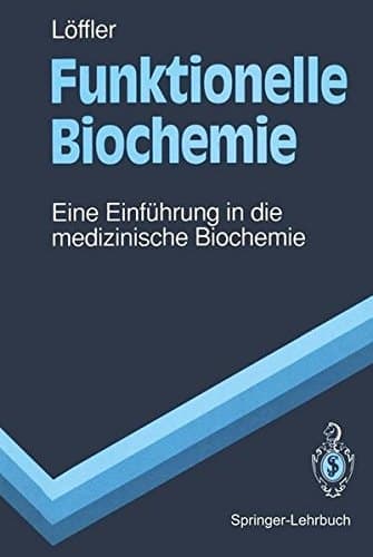 Funktionelle Biochemie eine Einführung in die medizinische Biochemie ; mit 55 Tabellen