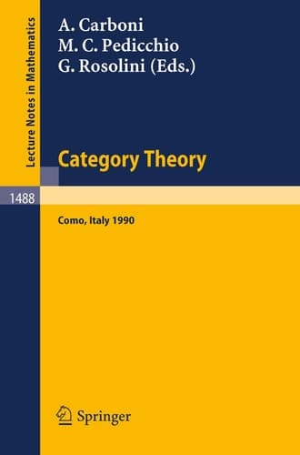 Category Theory: Proceedings of the International Conference held in Como, Italy, July 22-28, 1990 (Lecture Notes in Mathematics, 1488)