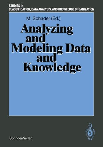 Analyzing and Modeling Data and Knowledge: Proceedings of the 15th Annual Conference of the “Gesellschaft für Klassifikation e.V.“, University of ... Data Analysis, and Knowledge Organization)