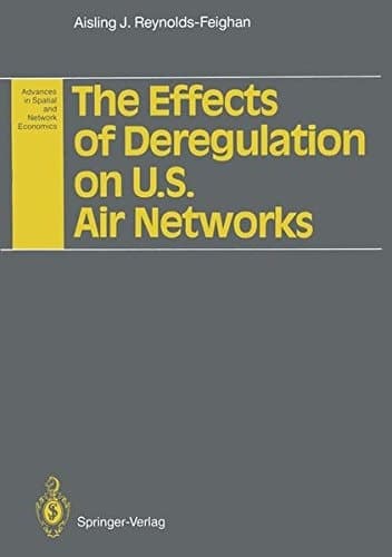 The Effects of Deregulation on U.S. Air Networks (Advances in Spatial & Network Economics)
