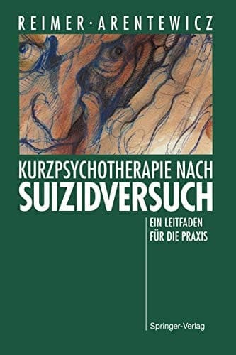 Kurzpsychotherapie nach Suizidversuch Ein Leitfaden für die Praxis