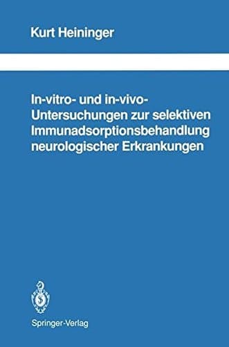 In-vitro- und in-vivo-Untersuchungen zur selektiven Immunadsorptionsbehandlung neurologischer Erkrankungen (Schriftenreihe Neurologie Neurology Series) (German Edition)