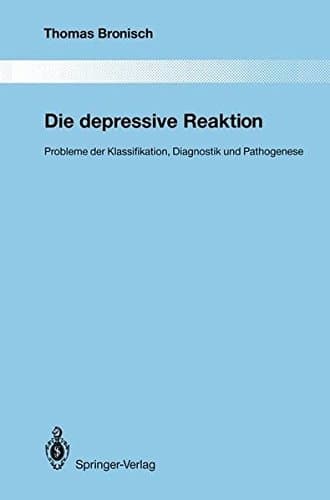 Die depressive Reaktion: Probleme der Klassifikation, Diagnostik und Pathogenese (Monographien aus dem Gesamtgebiete der Psychiatrie) (German Edition)