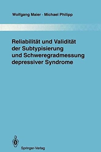 Reliabilität und Validität der Subtypisierung und Schweregradmessung depressiver Syndrome (Monographien aus dem Gesamtgebiete der Psychiatrie) (German Edition)