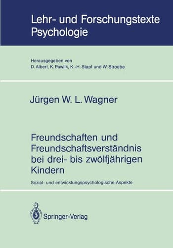 Freundschaften und Freundschaftsverständnis bei drei- bis zwölfjährigen Kindern Sozial- und entwicklungspsychologische Aspekte