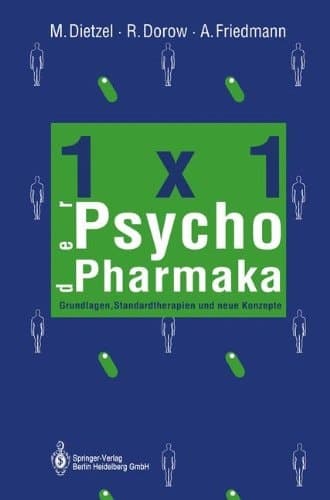 1 x 1 der Psychopharmaka Grundlagen, Standardtherapien und neue Konzepte
