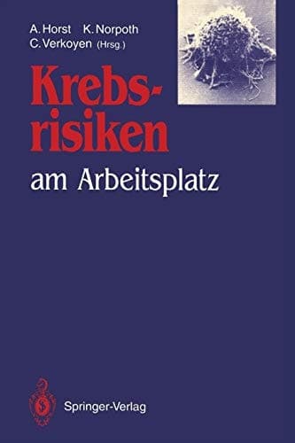Krebsrisiken am Arbeitsplatz Beiträge und Ergebnisse zum gleichlautenden Workshop im Rahmen des Programms „Arbeit und Technik“ am 13. und 14. Dezember 1990 im Bundesministerium für Forschung und Technologie in Bonn
