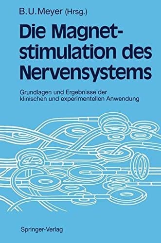 Magnetstimulation des Nervensystems Grundlagen und Ergebnisse der klinischen und experimentellen Anwendung