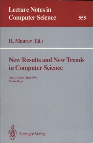 New Results and New Trends in Computer Science Graz, Austria, June 20-21, 1991 Proceedings