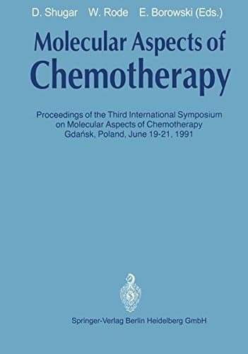 Molecular Aspects of Chemotherapy Proceedings of the Third International Symposium on Molecular Aspects of Chemotherapy Gdańsk, Poland June 19–21, 1991