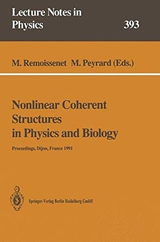 Nonlinear Coherent Structures in Physics and Biology: Proceedings of the 7th Interdisciplinary Workshop Held at Dijon, France, 4–6 June 1991 (Lecture Notes in Physics)
