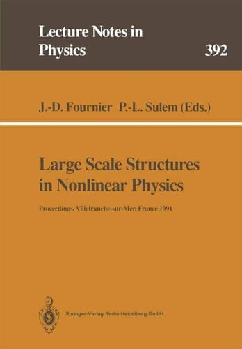 Large Scale Structures in Nonlinear Physics: Proceedings of a Workshop Held in Villefranche-sur-Mer, France, 13–18 January 1991 (Lecture Notes in Physics)
