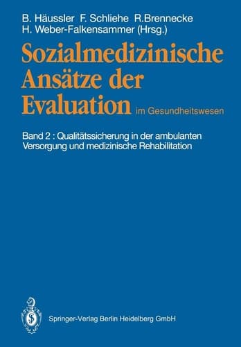 Sozialmedizinische Ansätze der Evaluation im Gesundheitswesen Band 2: Qualitätssicherung in der ambulanten Versorgung und medizinische Rehabilitation