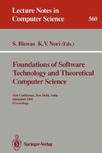 Foundations of Software Technology and Theoretical Computer Science: 11th Conference, New Delhi, India, December 17-19, 1991. Proceedings (Lecture Notes in Computer Science, 560)