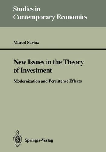 New Issues in the Theory of Investment: Modernization and Persistence Effects (Studies in Contemporary Economics)