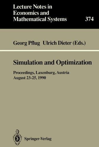 Simulation and Optimization Proceedings of the International Workshop on Computationally Intensive Methods in Simulation and Optimization held at the International Institute for Applied Systems Analysis (IIASA), Laxenburg, Austria, August 23–25, 1990