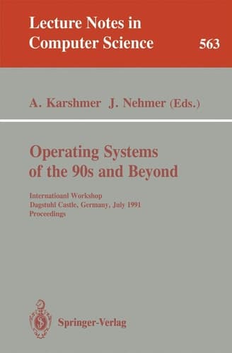 Operating Systems of the 90s and Beyond International Workshop, Dagstuhl Castle, Germany July 8-12, 1991. Proceedings