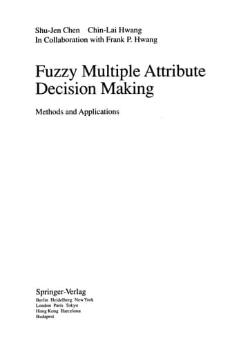Fuzzy Multiple Attribute Decision Making: Methods and Applications (Lecture Notes in Economics and Mathematical Systems, 375)