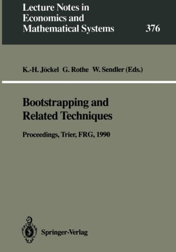 Bootstrapping and Related Techniques: Proceedings of an International Conference, Held in Trier, FRG, June 4-8, 1990 (Lecture Notes in Economics and Mathematical Systems, 376)