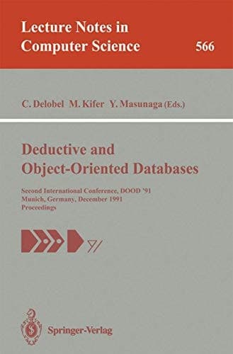 Deductive and Object-Oriented Databases: Second International Conference, DOOD'91, Munich, Germany, December 16-18, 1991. Proceedings (Lecture Notes in Computer Science, 566)