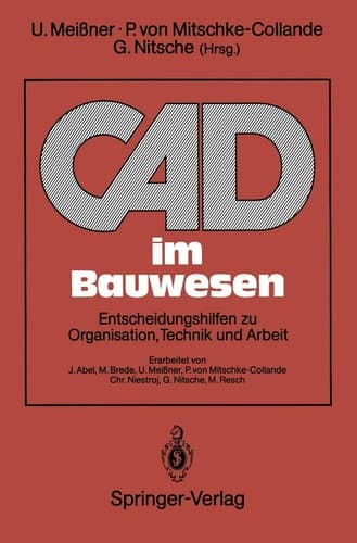 CAD im Bauwesen Entscheidungshilfen zu Organisation, Technik und Arbeit