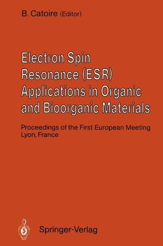 Electron Spin Resonance (ESR) Applications in Organic and Bioorganic Materials: Proceedings of the First European Meeting January 1990, Lyon, France