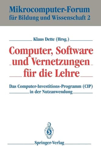 Computer, Software und Vernetzungen für die Lehre Das Computer-Investitions-Programm (CIP) in der Nutzanwendung