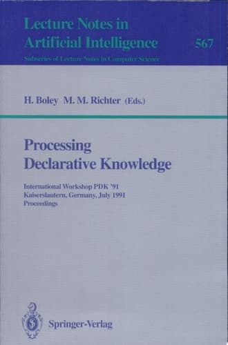 Processing Declarative Knowledge International Workshop PDK '91, Kaiserslautern, Germany, July 1-3, 1991. Proceedings