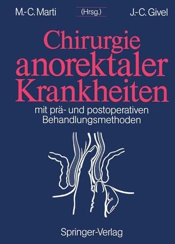 Chirurgie anorektaler Krankheiten Mit prä- und postoperativen Behandlungsmethoden