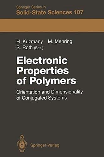 Electronic Properties of Polymers Orientation and Dimensionality of Conjugated Systems Proceedings of the International Winter School, Kirchberg, (Tyrol) Austria, March 9–16, 1991