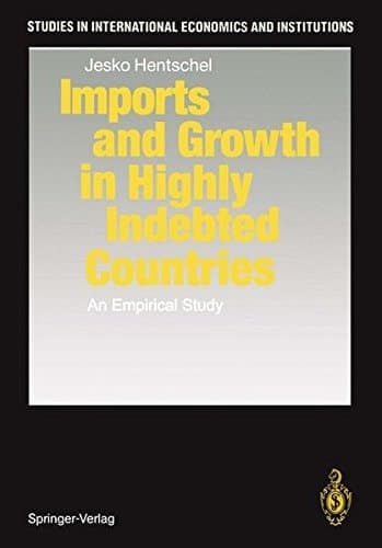 Imports and Growth in Highly Indebted Countries: An Empirical Study (Studies in International Economics and Institutions)